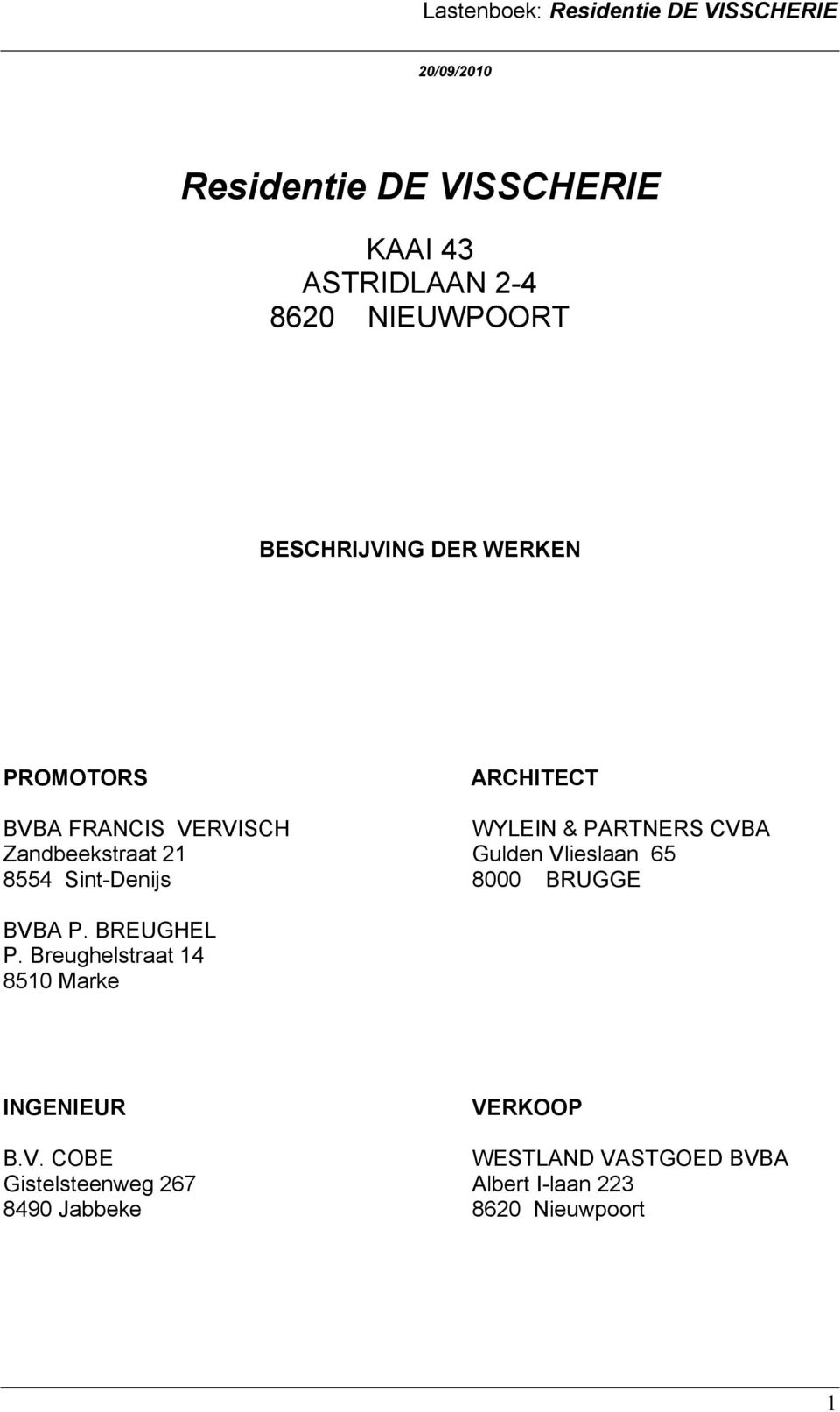 65 8554 Sint-Denijs 8000 BRUGGE BVBA P. BREUGHEL P.