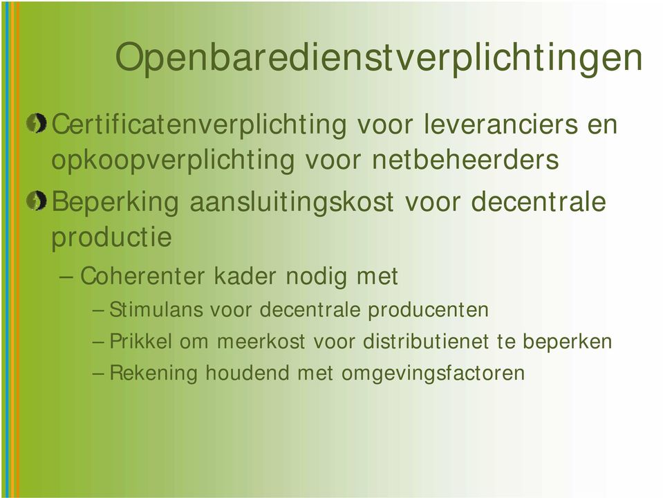 productie Coherenter kader nodig met Stimulans voor decentrale producenten