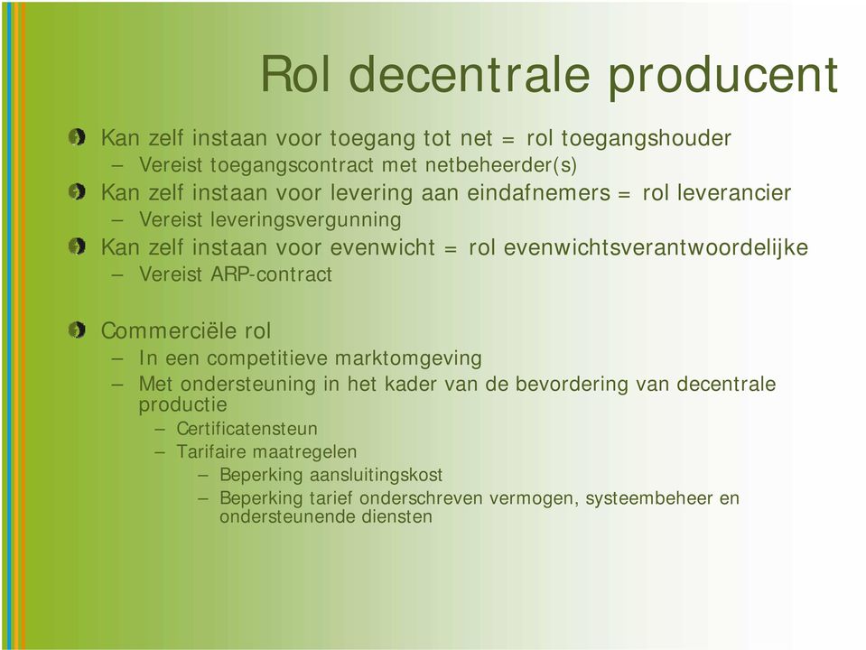 Vereist ARP-contract Commerciële rol In een competitieve marktomgeving Met ondersteuning in het kader van de bevordering van decentrale productie
