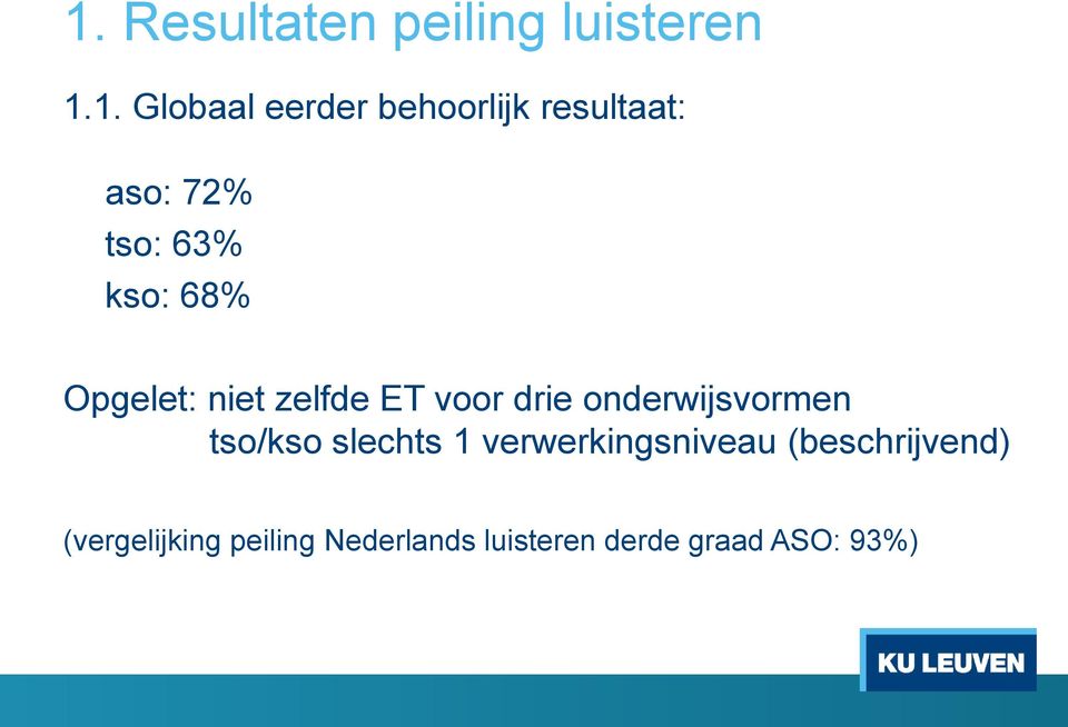 drie onderwijsvormen tso/kso slechts 1 verwerkingsniveau