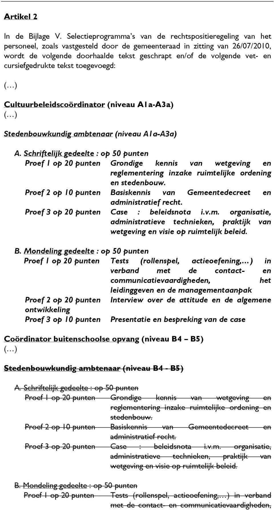 vet- en cursiefgedrukte tekst toegevoegd: Cultuurbeleidscoördinator (niveau A1a-A3a) Stedenbouwkundig ambtenaar (niveau A1a-A3a) A.