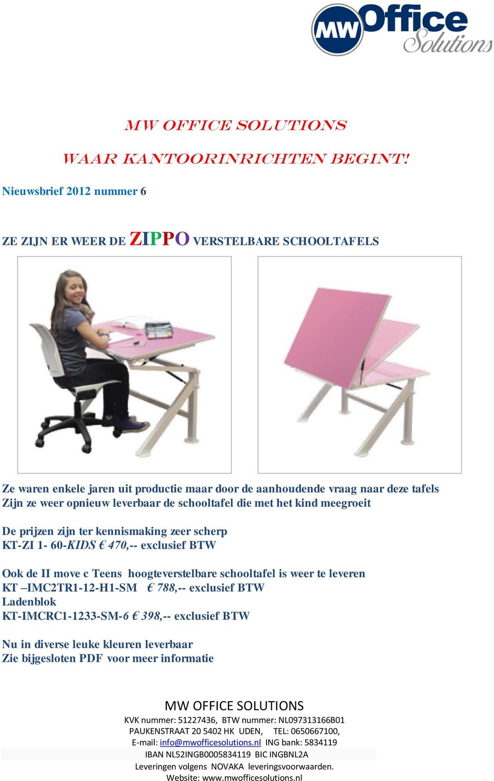 naar deze tafels Zijn ze weer opnieuw leverbaar de schooltafel die met het kind meegroeit De prijzen zijn ter kennismaking zeer scherp KT-ZI