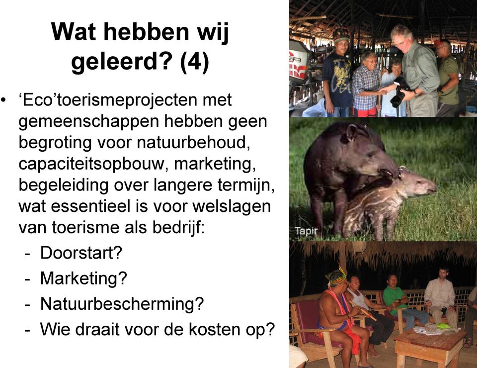 natuurbehoud, capaciteitsopbouw, marketing, begeleiding over langere termijn,