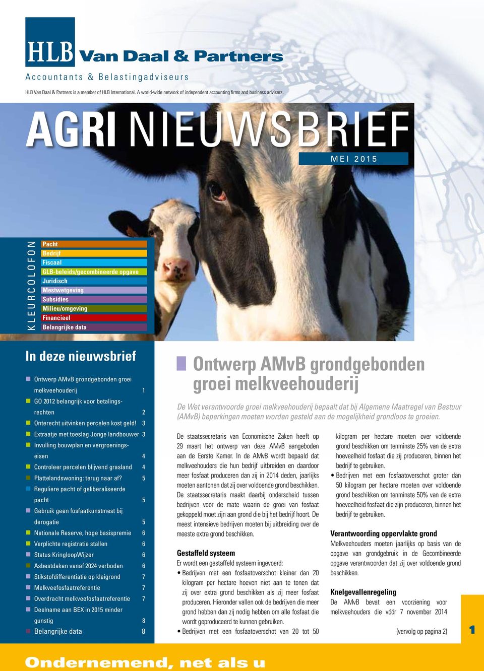 AMvB grondgebonden groei melkveehouderij 1 GO 2012 belangrijk voor betalingsrechten 2 Onterecht uitvinken percelen kost geld!
