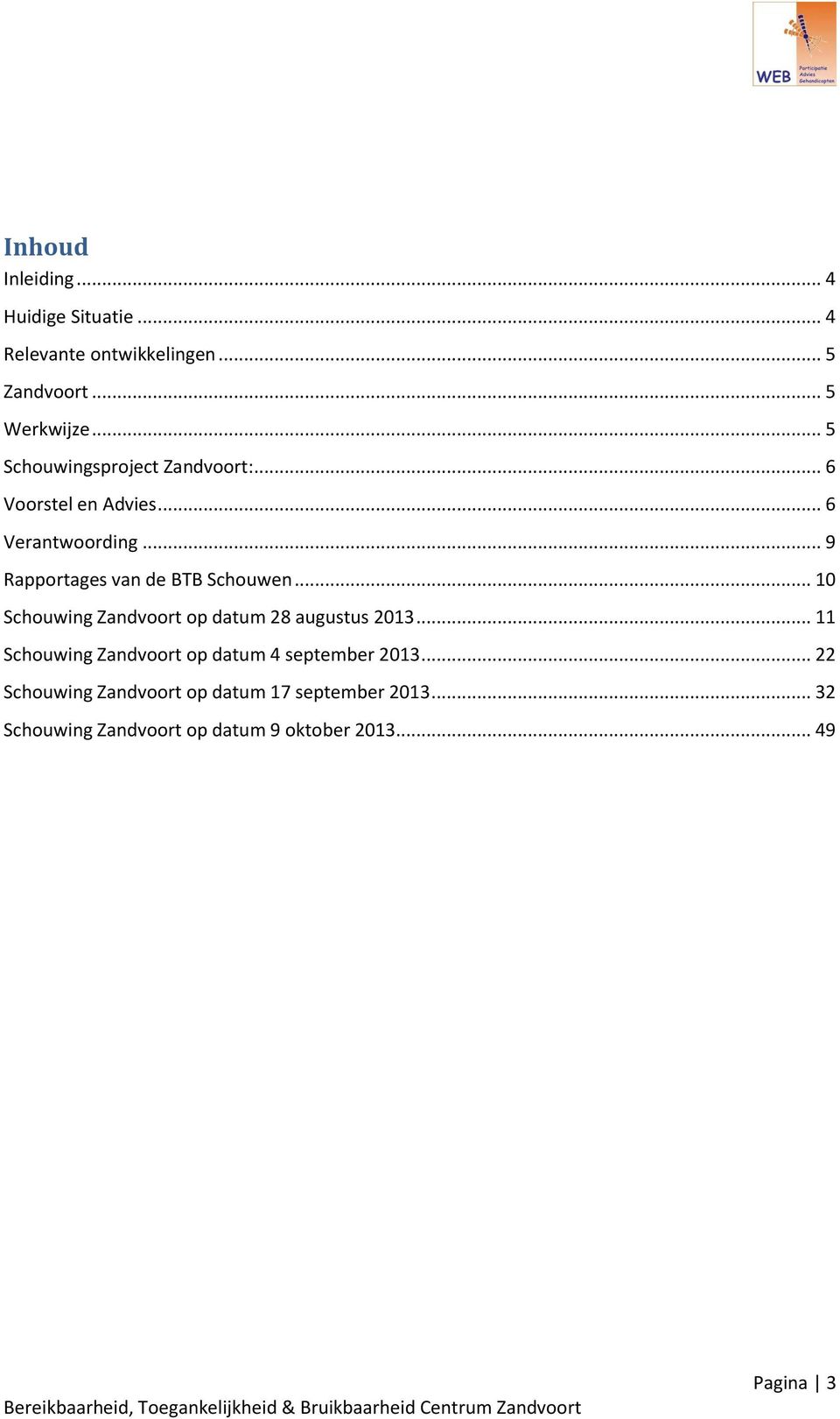 .. 9 Rapportages van de BTB Schouwen... 10 Schouwing Zandvoort op datum 28 augustus 2013.