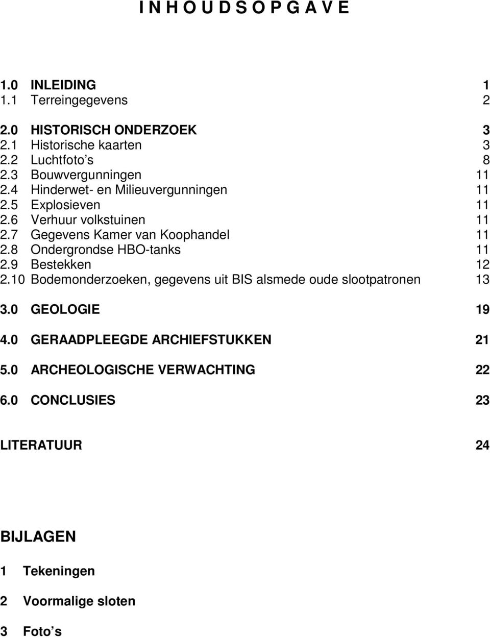 7 Gegevens Kamer van Koophandel 11 2.8 Ondergrondse HBO-tanks 11 2.9 Bestekken 12 2.