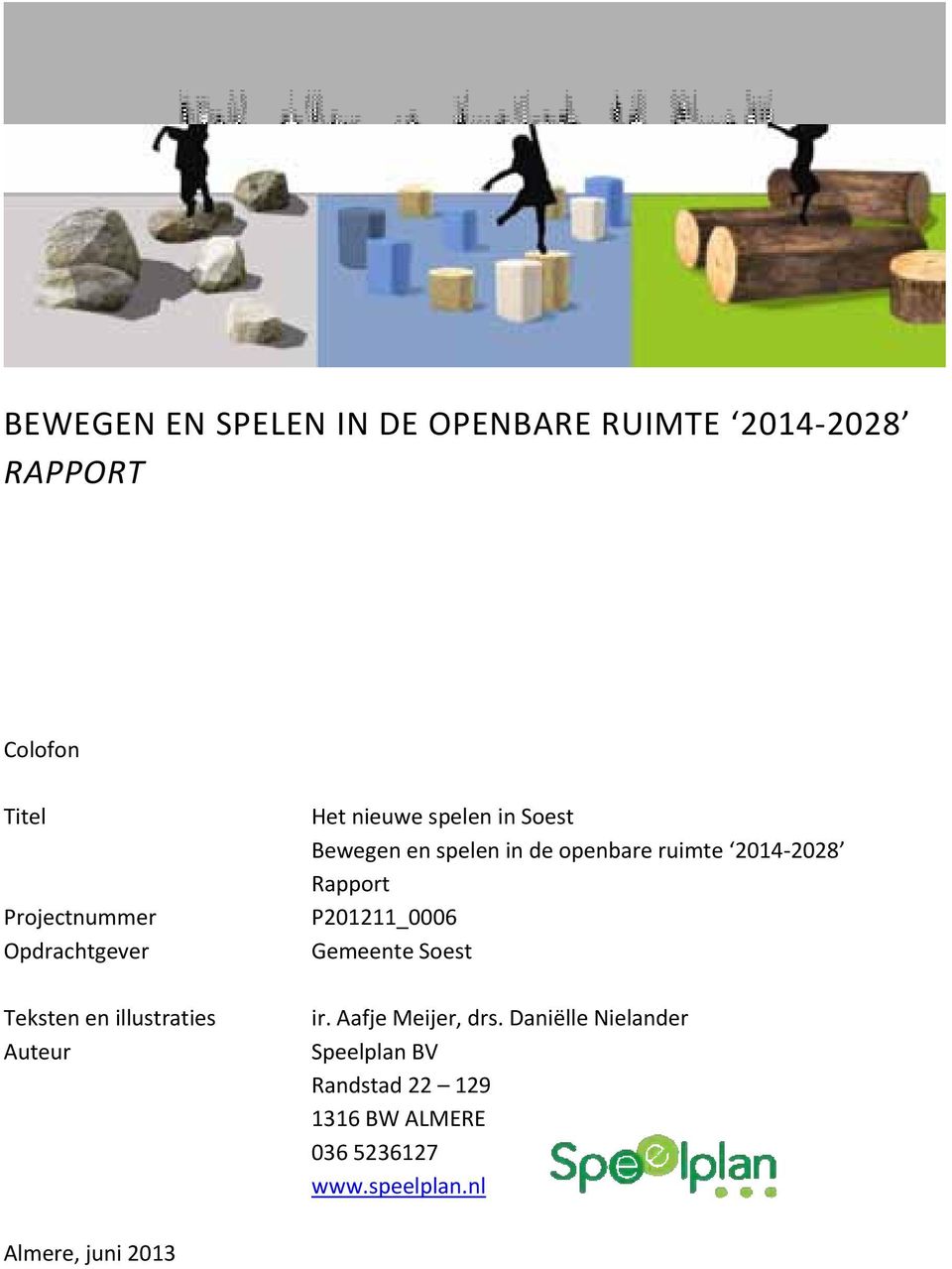 Rapport P201211_0006 Gemeente Soest Teksten en illustraties Auteur ir. Aafje Meijer, drs.