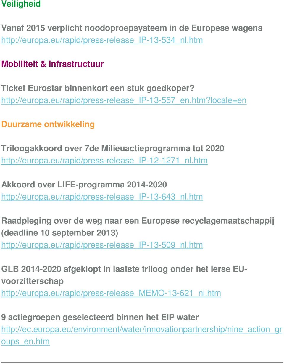 htm Akkoord over LIFE-programma 2014-2020 http://europa.eu/rapid/press-release_ip-13-643_nl.