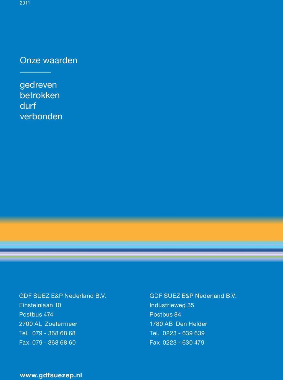 079-368 68 68 Fax 079-368 68 60 GDF SUEZ E&P Nederland B.V.