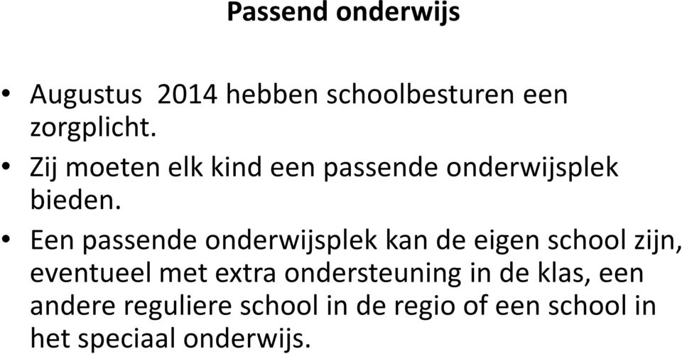 Een passende onderwijsplek kan de eigen school zijn, eventueel met extra