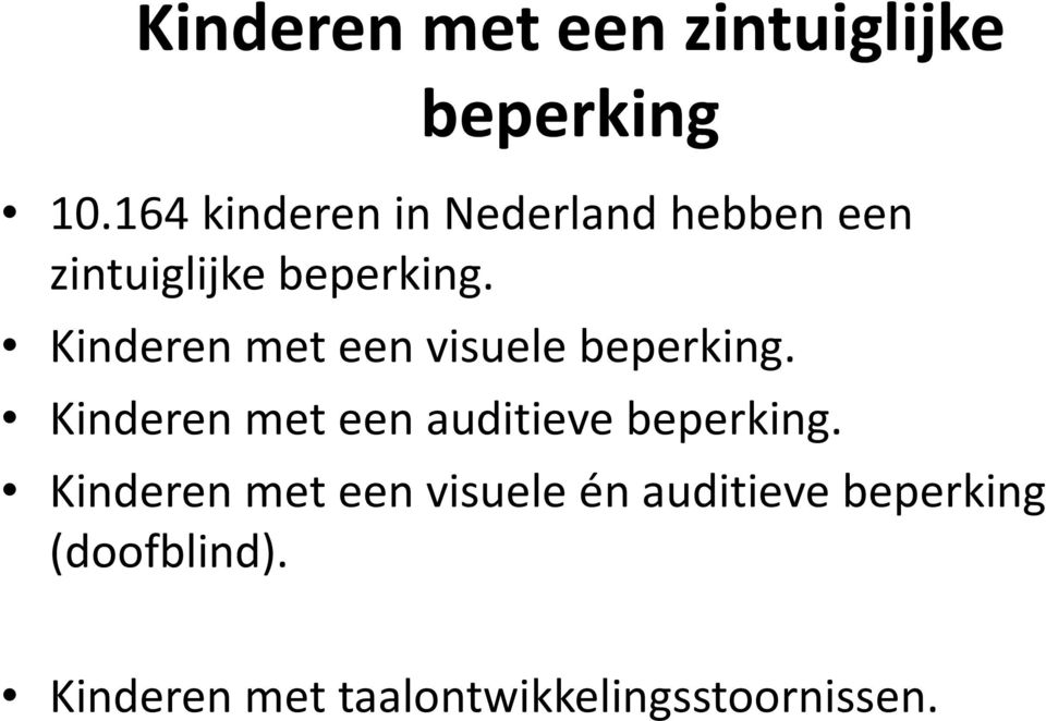 Kinderen met een visuele beperking.