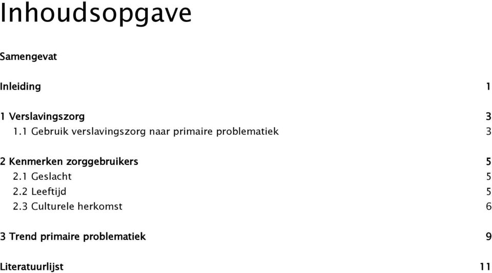 Kenmerken zorggebruikers 5 2.1 Geslacht 5 2.2 Leeftijd 5 2.