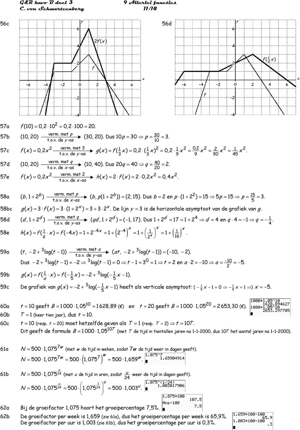 5 5 b p + = b = p + = p = p = = ov de -as 5 58bc ( ) = ( ) = ( + ) = + De lijn = is de horizonale asmpoo van de raiek van d verm me q d d 58d ( d, + ) (, + ) = (, 7) Dus + = 7 = + = en = = qd d q q