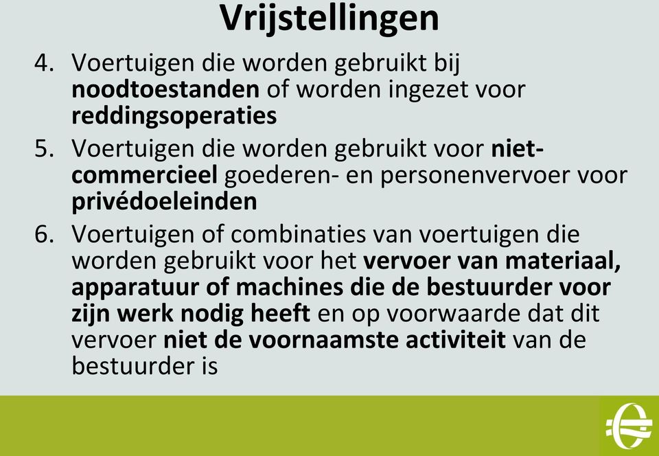 Voertuigen of combinaties van voertuigen die worden gebruikt voor het vervoer van materiaal, apparatuur of machines