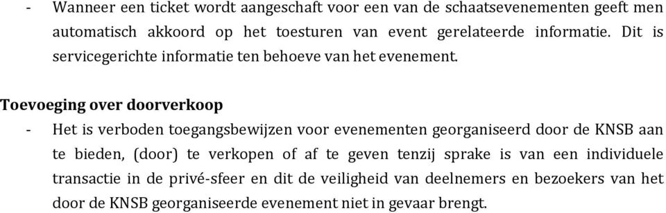 Toevoeging over doorverkoop - Het is verboden toegangsbewijzen voor evenementen georganiseerd door de KNSB aan te bieden, (door) te