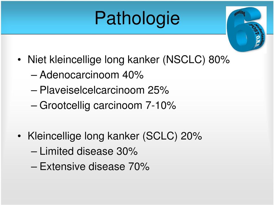 Grootcellig carcinoom 7-10% Kleincellige long
