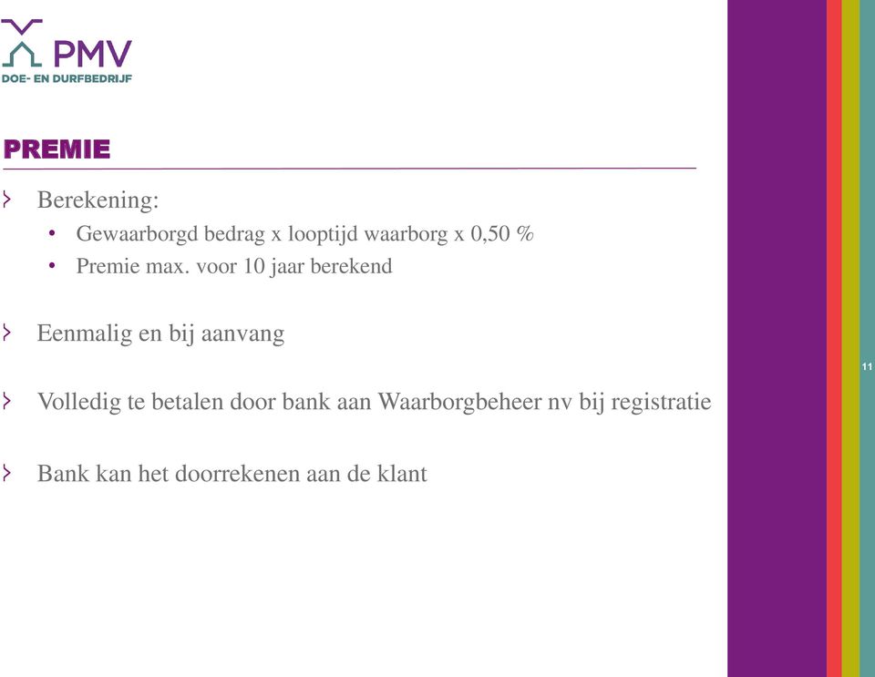 voor 10 jaar berekend Eenmalig en bij aanvang 11 Volledig