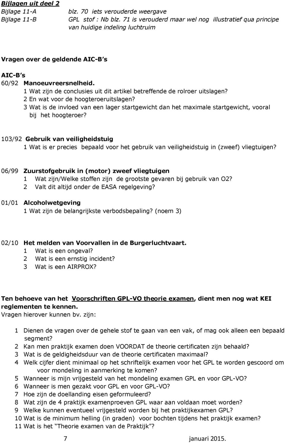 1 Wat zijn de conclusies uit dit artikel betreffende de rolroer uitslagen? 2 En wat voor de hoogteroeruitslagen?