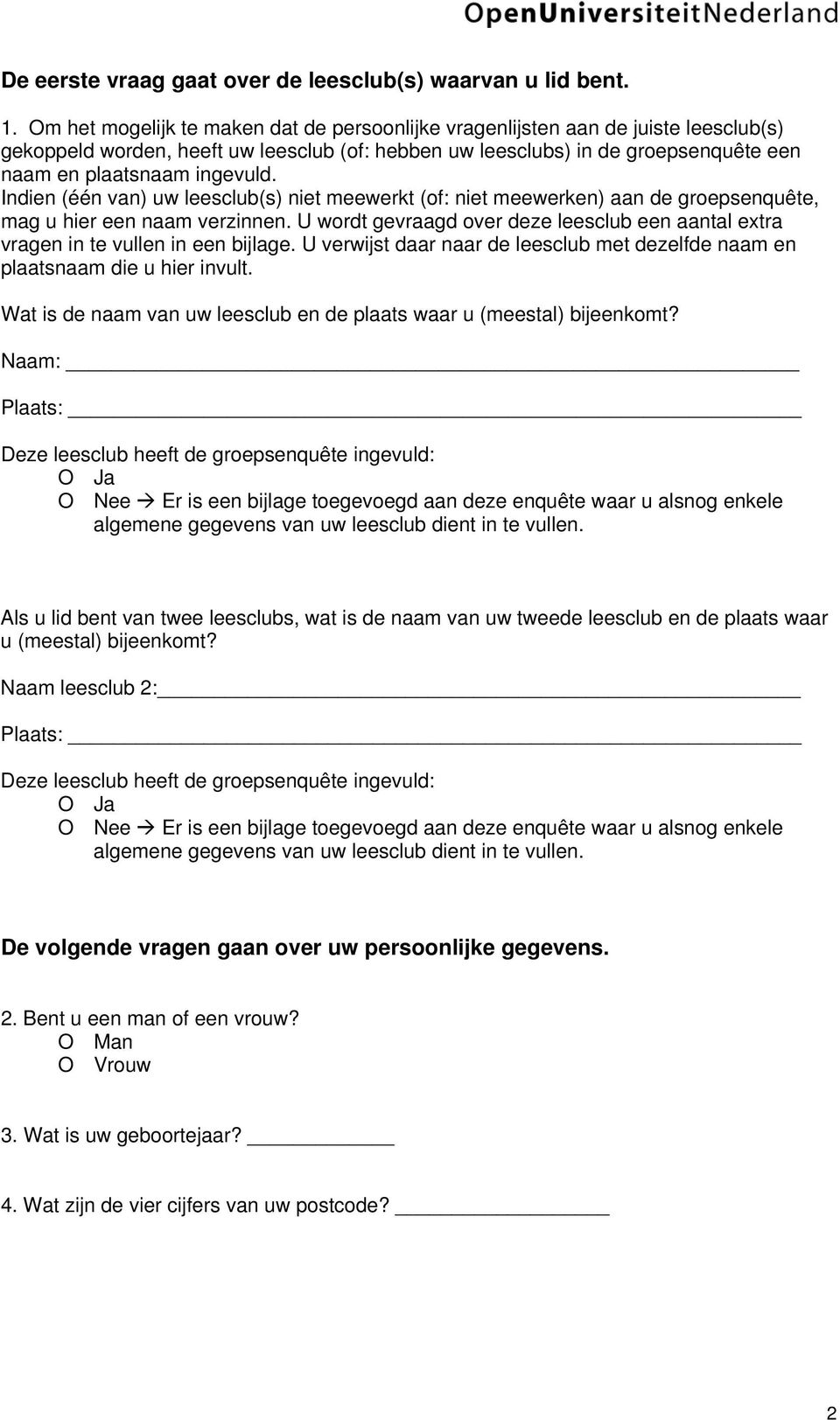 Indien (één van) uw leesclub(s) niet werkt (of: niet werken) aan de groepsenquête, mag u hier een naam verzinnen.