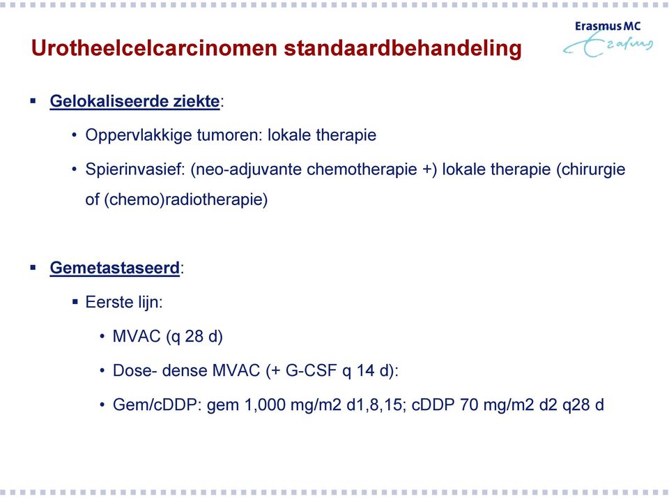 therapie (chirurgie of (chemo)radiotherapie) Gemetastaseerd: Eerste lijn: MVAC (q 28
