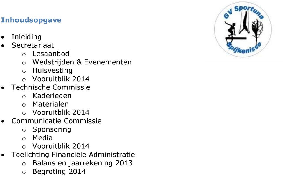 Vooruitblik 2014 Communicatie Commissie o Sponsoring o Media o Vooruitblik 2014