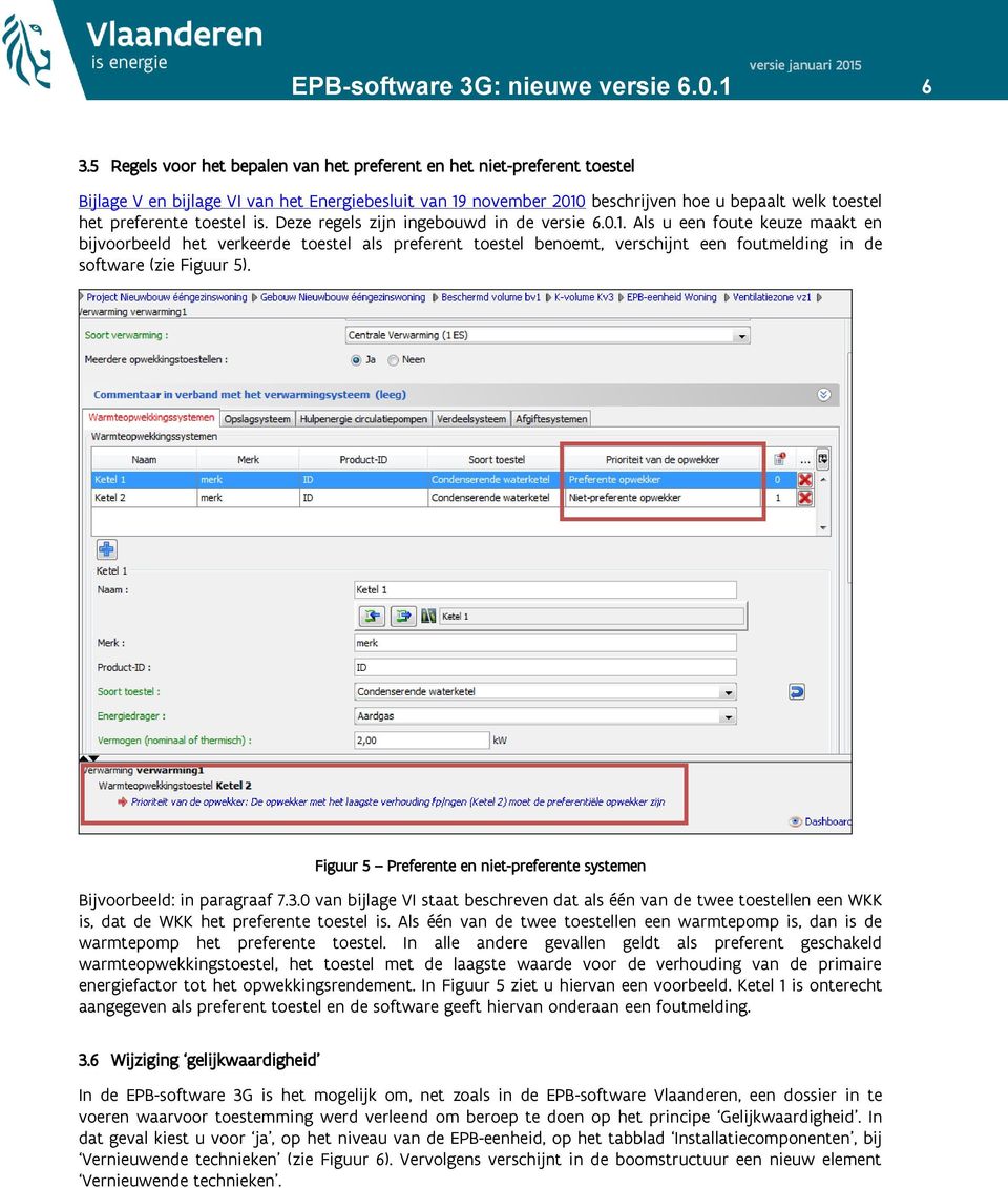 Als u een foute keuze maakt en bijvoorbeeld het verkeerde toestel als preferent toestel benoemt, verschijnt een foutmelding in de software (zie Figuur 5).