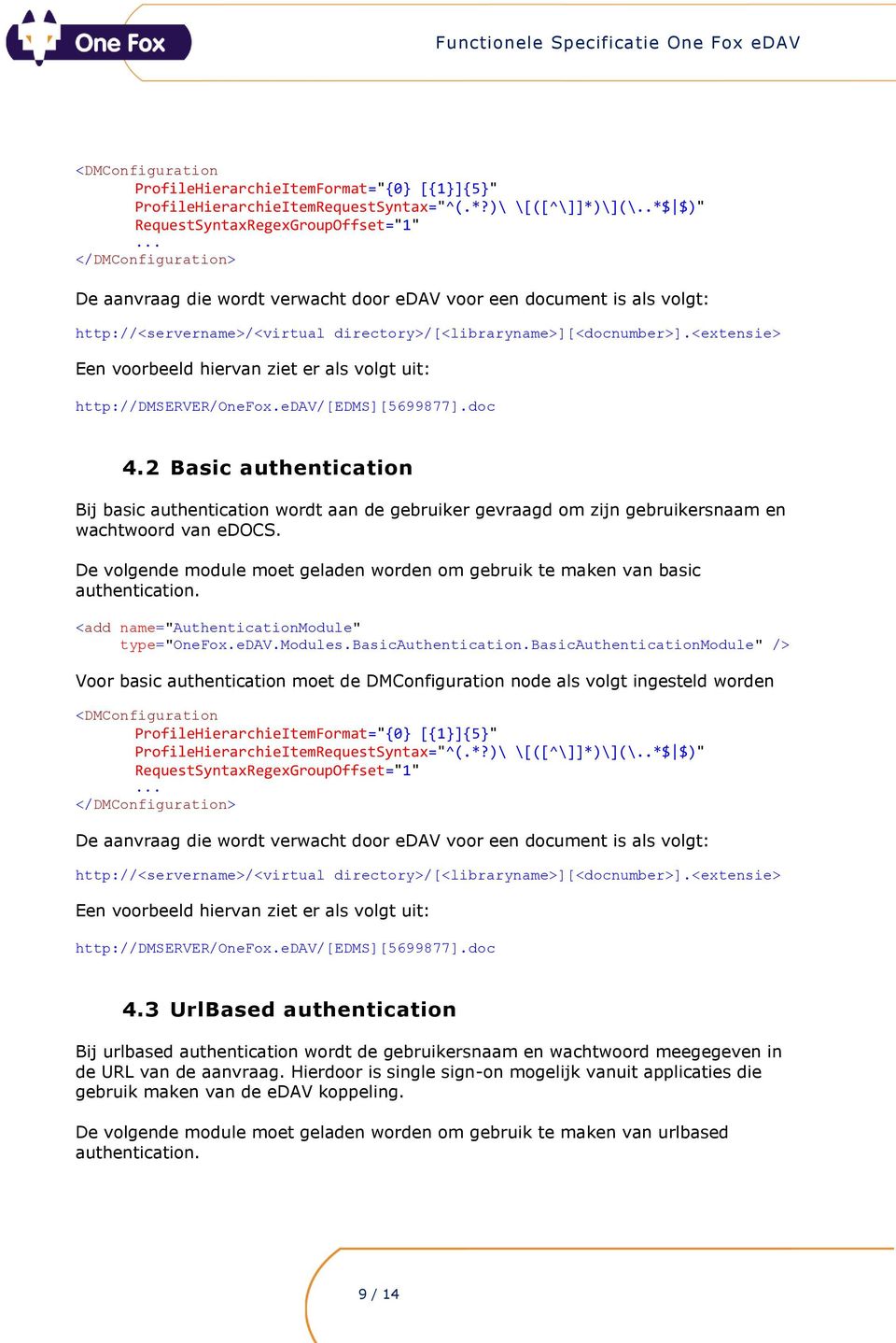 <extensie> Een voorbeeld hiervan ziet er als volgt uit: http://dmserver/onefox.edav/[edms][5699877].doc 4.