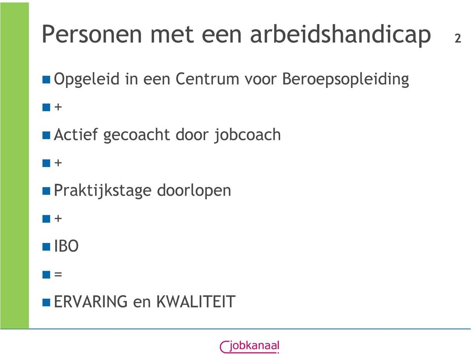 Beroepsopleiding + Actief gecoacht door