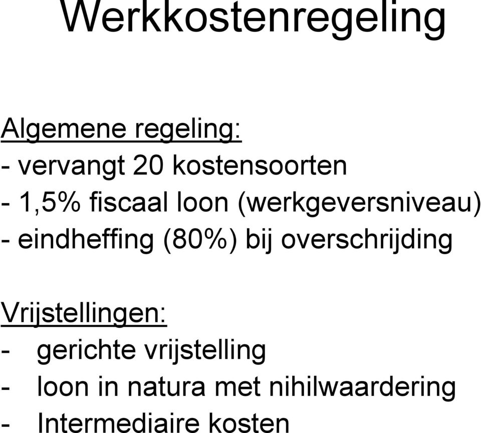 eindheffing (80%) bij overschrijding Vrijstellingen: -