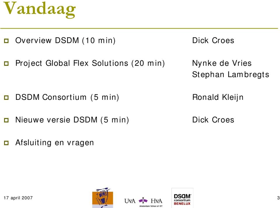 Stephan Lambregts DSDM Consortium (5 min) Ronald