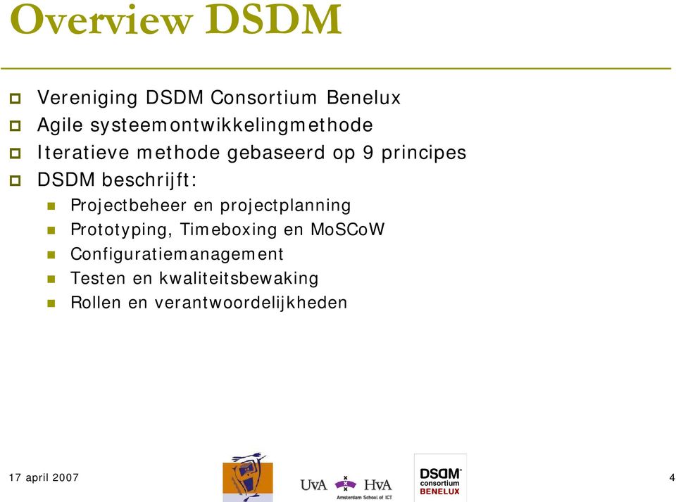 DSDM beschrijft: Projectbeheer en projectplanning Prototyping, Timeboxing