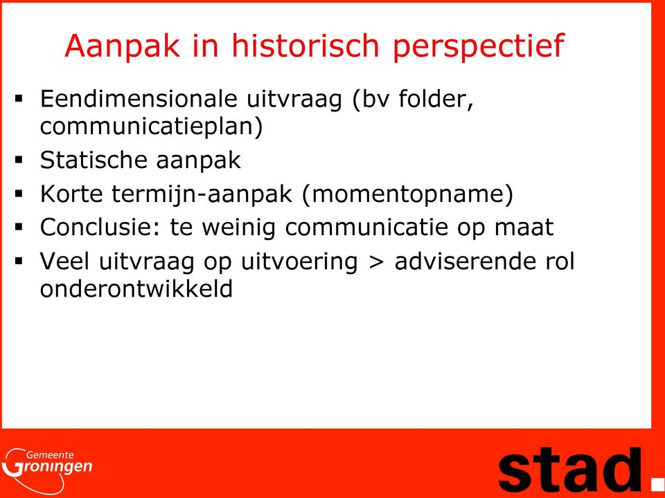 termijn-aanpak (momentopname) Conclusie: te weinig