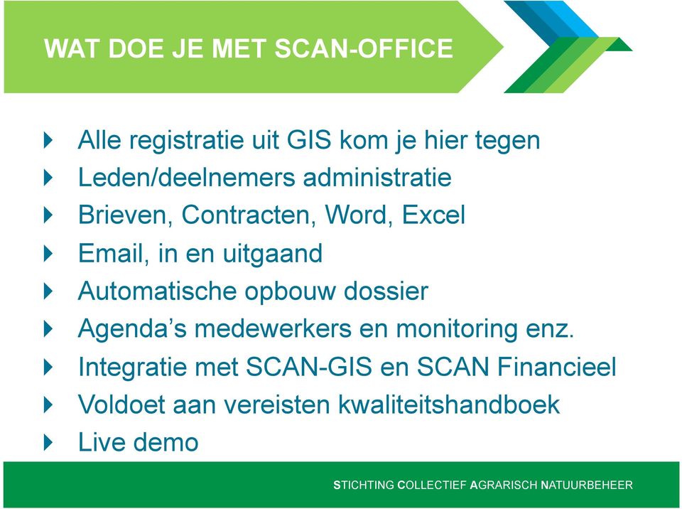 uitgaand Automatische opbouw dossier Agenda s medewerkers en monitoring enz.