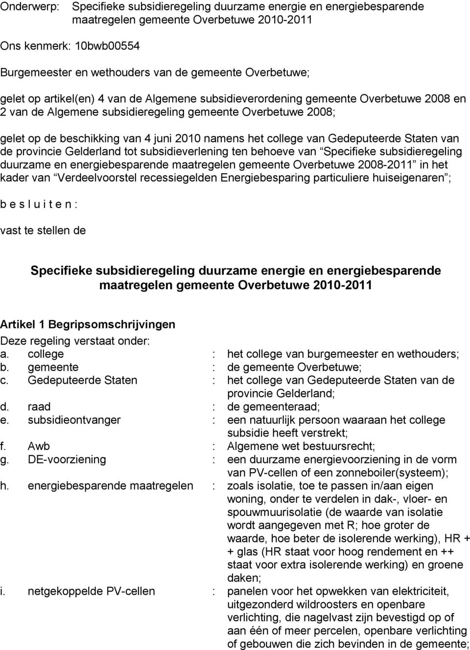 college van Gedeputeerde Staten van de provincie Gelderland tot subsidieverlening ten behoeve van Specifieke subsidieregeling duurzame en energiebesparende maatregelen gemeente Overbetuwe 2008-2011