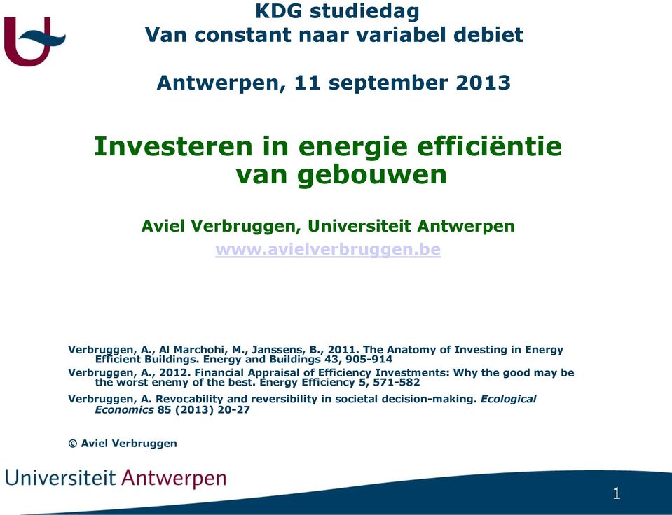 The Anatomy of Investing in Energy Efficient Buildings. Energy and Buildings 43, 905-914 Verbruggen, A., 2012.