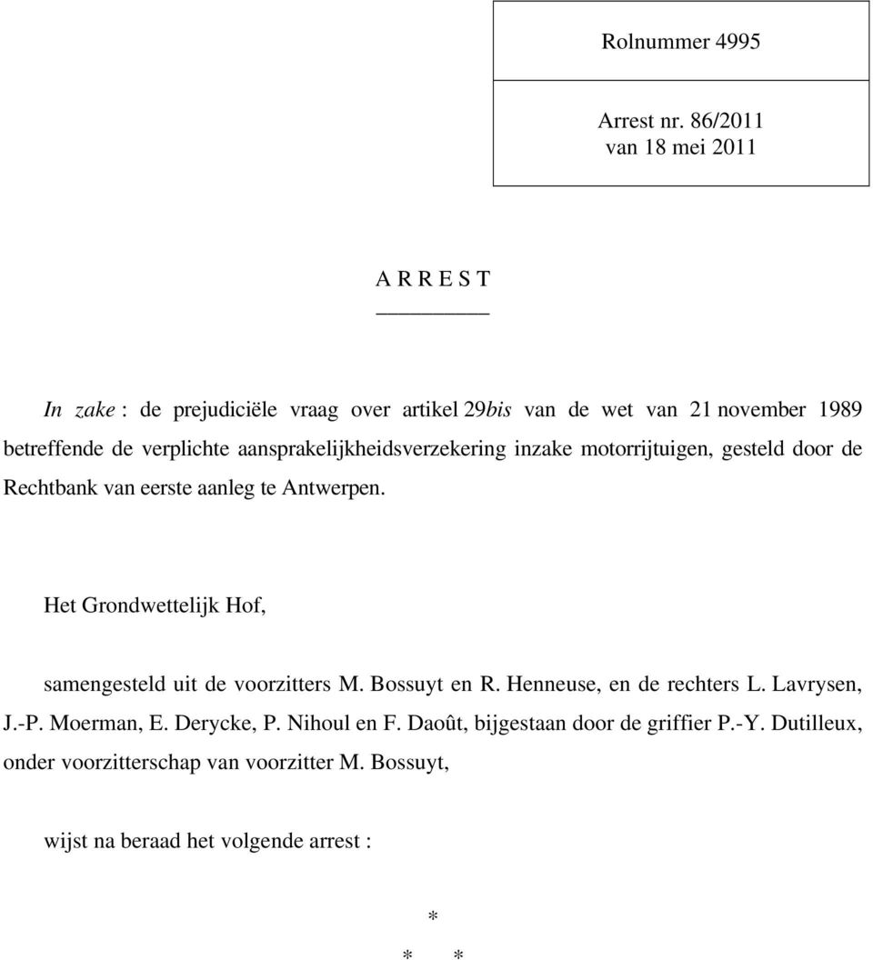 aansprakelijkheidsverzekering inzake motorrijtuigen, gesteld door de Rechtbank van eerste aanleg te Antwerpen.