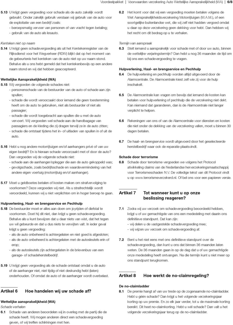 6.2 Het komt voor dat wij een vergoeding moeten betalen volgens de Wet Aansprakelijkheidsverzekering Mo