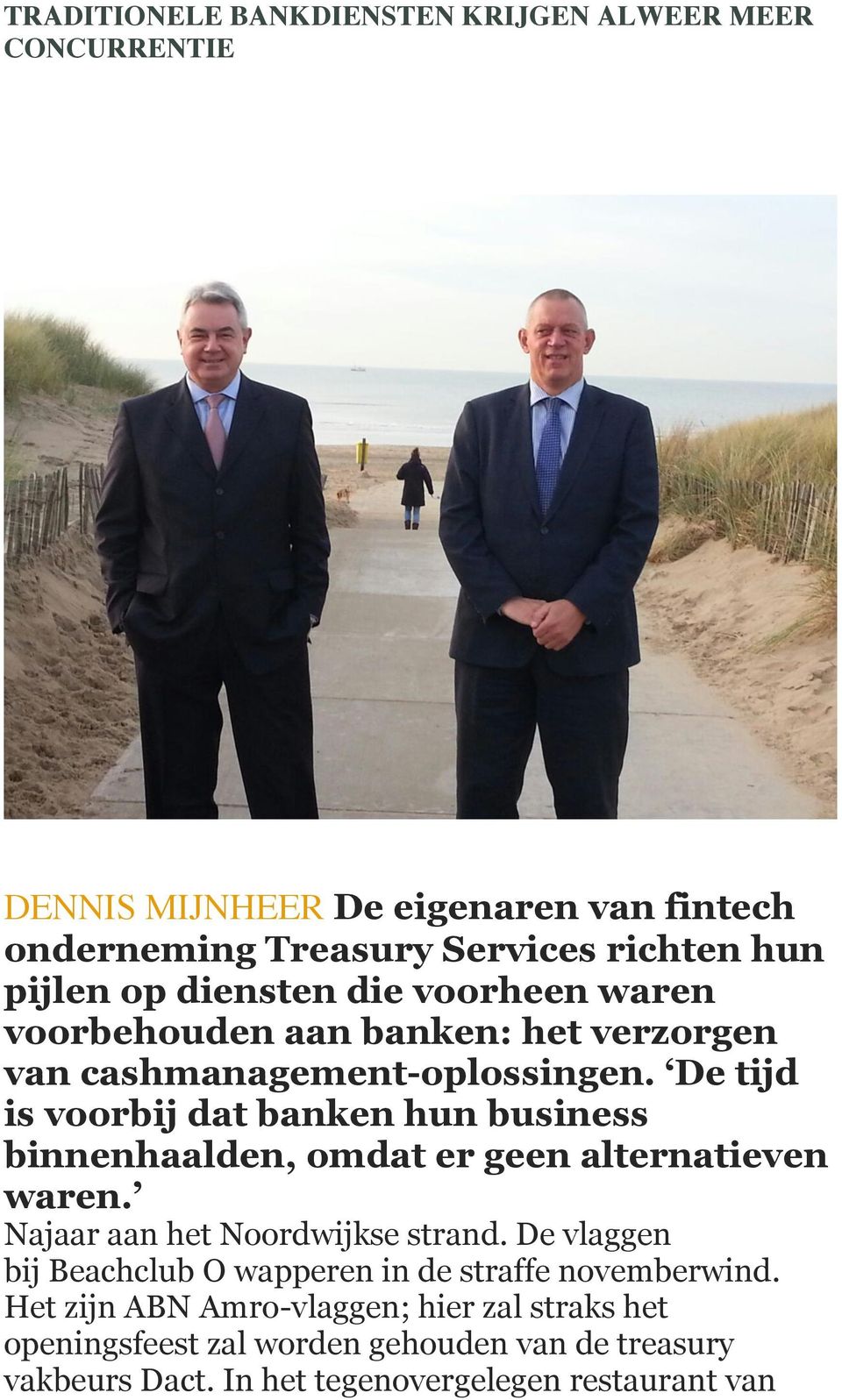 De tijd is voorbij dat banken hun business binnenhaalden, omdat er geen alternatieven waren. Najaar aan het Noordwijkse strand.