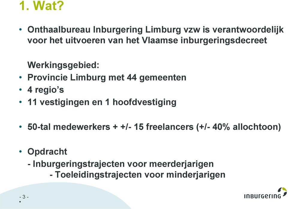inburgeringsdecreet Werkingsgebied: Provincie Limburg met 44 gemeenten 4 regio s 11