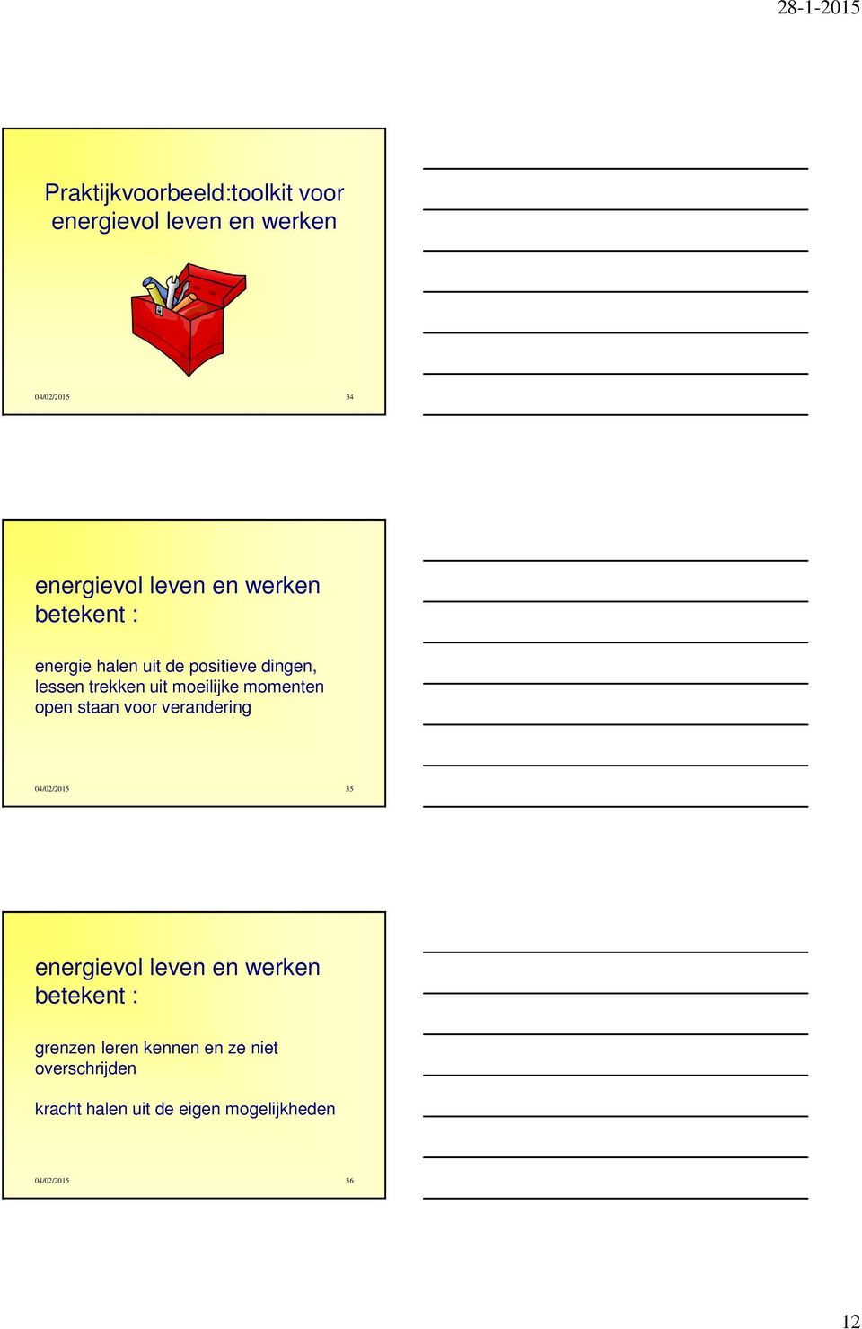 momenten open staan voor verandering 04/02/2015 35 energievol leven en werken betekent :