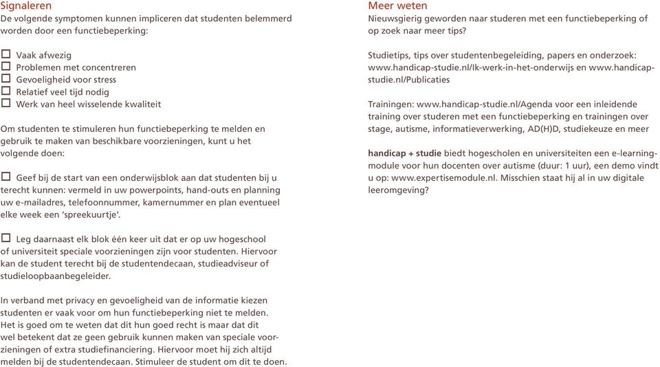 dat studenten bij u terecht kunnen: vermeld in uw pwerpints, hand-uts en planning uw e-mailadres, telefnnummer, kamernummer en plan eventueel elke week een spreekuurtje.