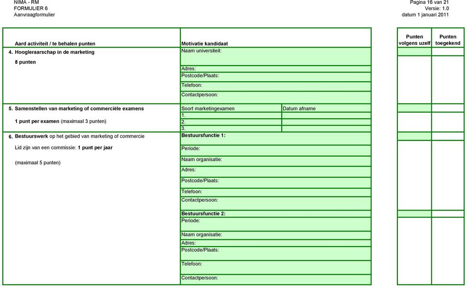 Samenstellen van marketing of commerciële examens 1 punt per examen (maximaal 3 punten) 6.