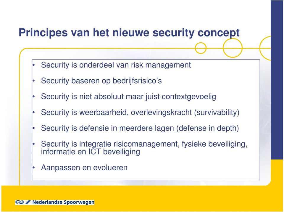 overlevingskracht (survivability) Security is defensie in meerdere lagen (defense in depth) Security