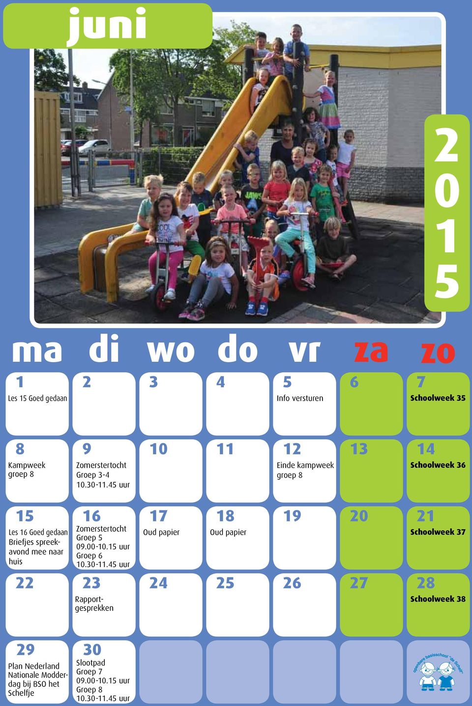 3-.4 uur 3 Rapportgesprekken Einde kampweek groep 8 4 6 7 8 Schoolweek 36 Schoolweek 37 Schoolweek