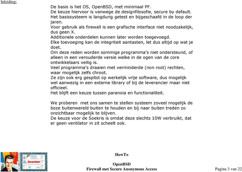 Elke toevoeging kan de integriteit aantasten, let dus altijd op wat je doet.