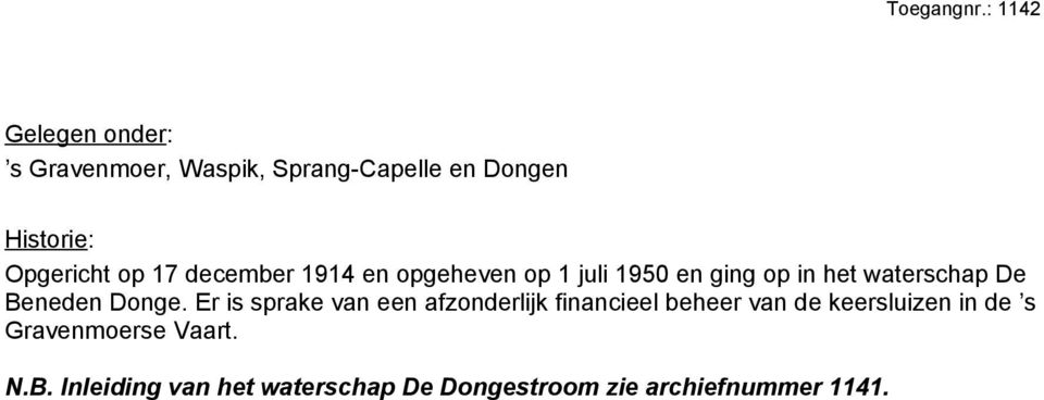 op 17 december 1914 en opgeheven op 1 juli en ging op in het waterschap De Beneden Donge.