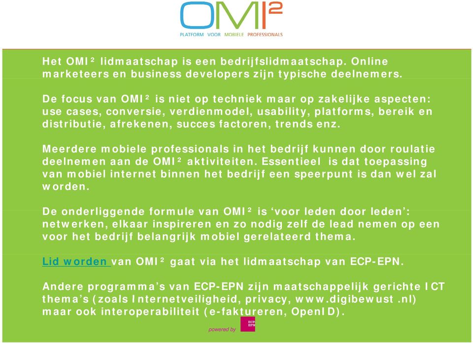 Meerdere mobiele professionals in het bedrijf kunnen door roulatie deelnemen aan de OMI² aktiviteiten.