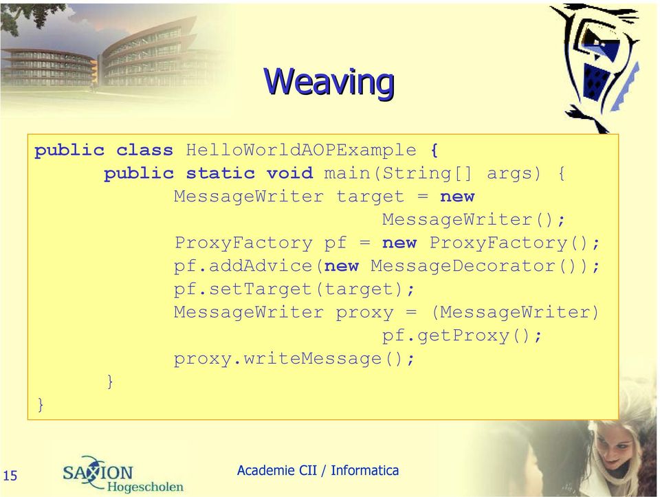 ProxyFactory(); pf.addadvice(new MessageDecorator()); pf.