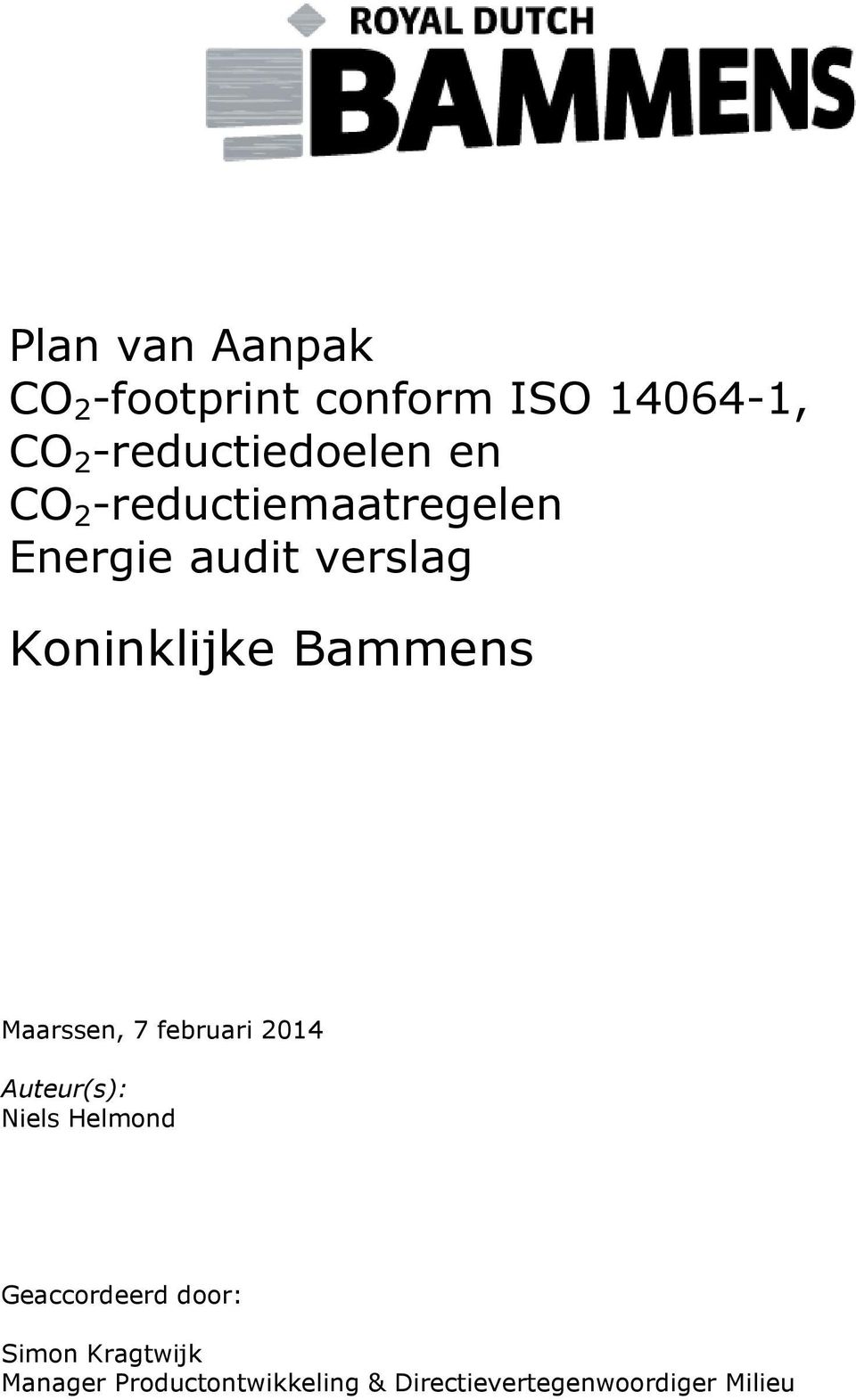 Maarssen, 7 februari 2014 Auteur(s): Niels Helmond Geaccordeerd door: