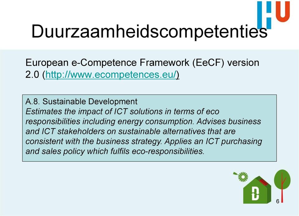 Sustainable Development Estimates the impact of ICT solutions in terms of eco responsibilities including